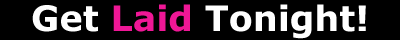 Get Laid Tonight - Adult Friend Finder